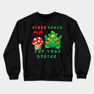 video games rot your brains Crewneck Sweatshirt